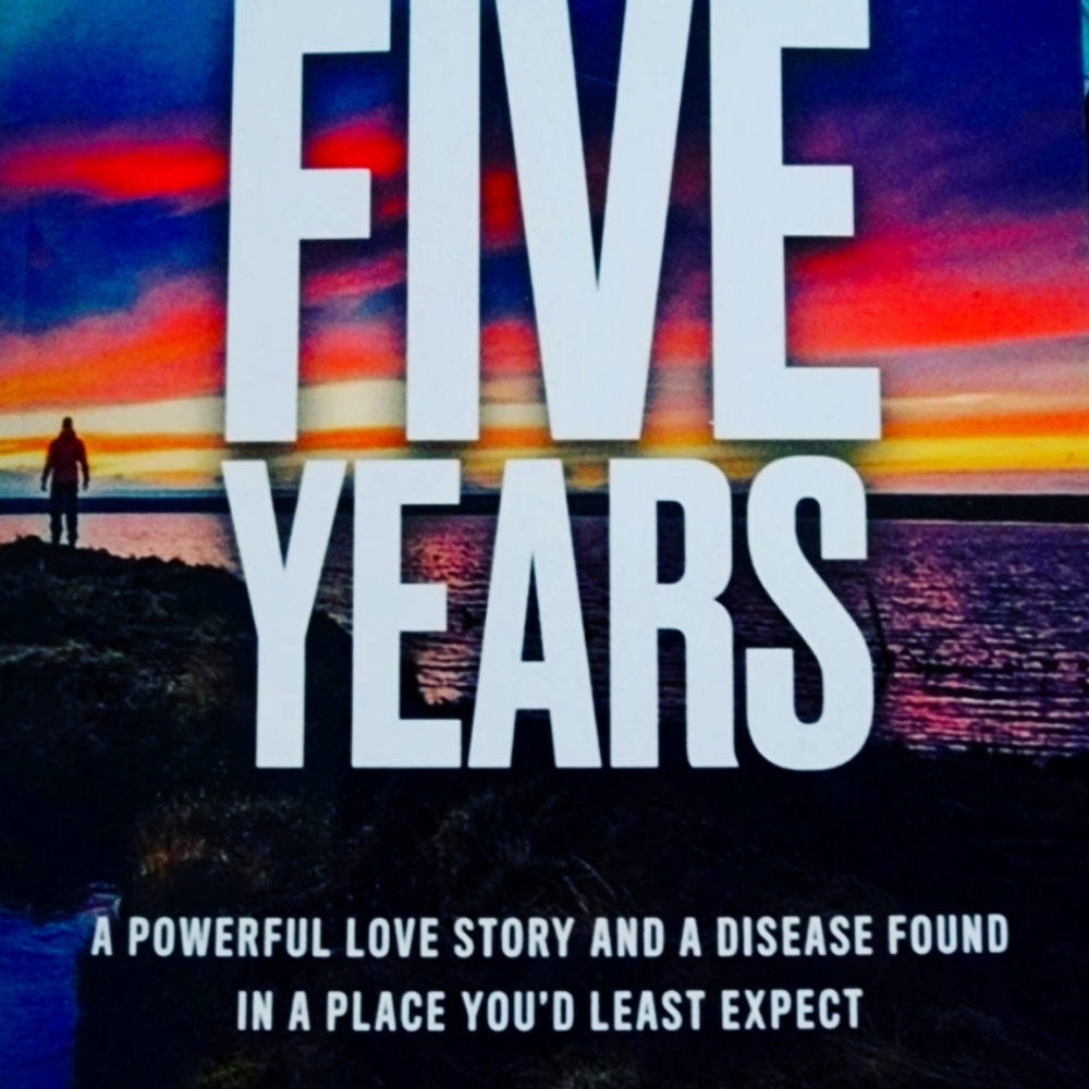 FIVE YEARS  My true story of my romance with a man with a secret.